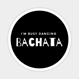 I'm busy dancing Bachata Magnet